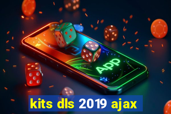 kits dls 2019 ajax